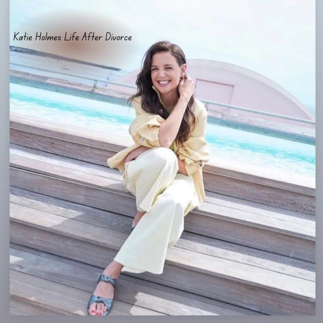 Katie Holmes Life After Divorce