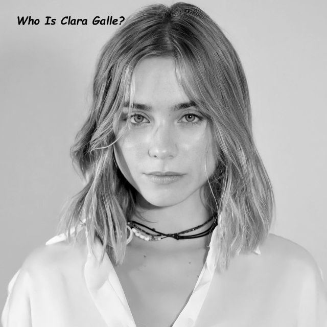 Who Is Clara Galle?